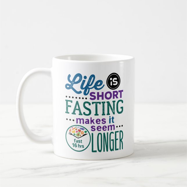 Life Is Short Fasting Makes It Seem Longer Funny Coffee Mug (Left)