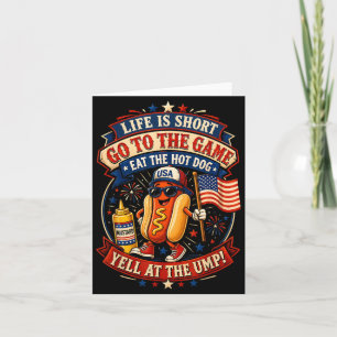 Life is Short Go to The Game Eat The Hot Dog Yell Card