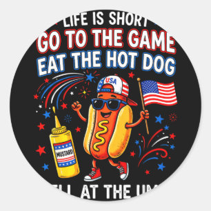 Life is short go to the game eat the hot dog yell classic round sticker