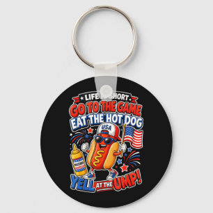 Life is Short Go to The Game Eat The Hot Dog Yell Keychain