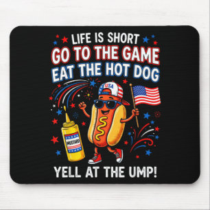 Life is Short Go to The Game Eat The Hot Dog Yell Mouse Pad