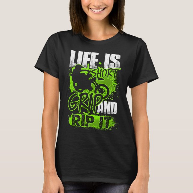 Life is short - Grip and Rip It - Motocross Dirt B T-Shirt (Front)