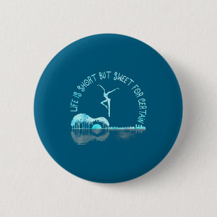 Life Is Short Guitar But Sweet For Certain  2 Inch Round Button