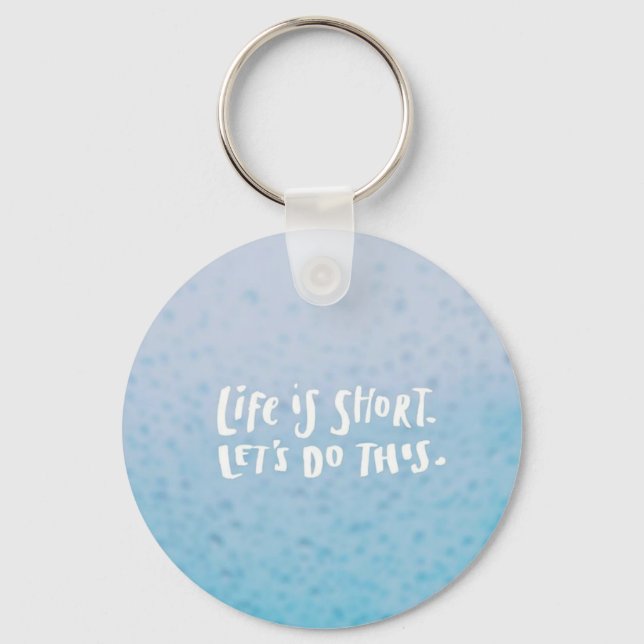 Life is Short Keychain (Front)
