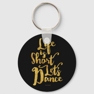 Life Is Short Let’s Dance Keychain