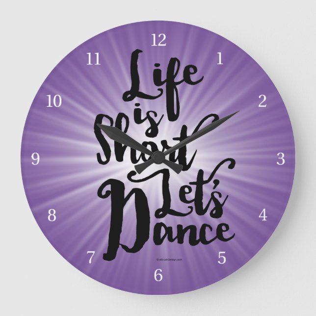 Life Is Short Let’s Dance Large Clock (Front)
