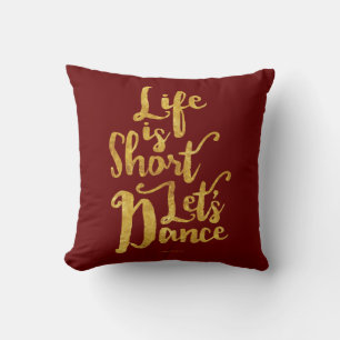 Life Is Short Let’s Dance Throw Pillow