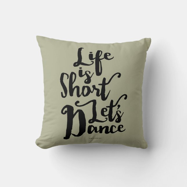 Life Is Short Let’s Dance Throw Pillow (Front)