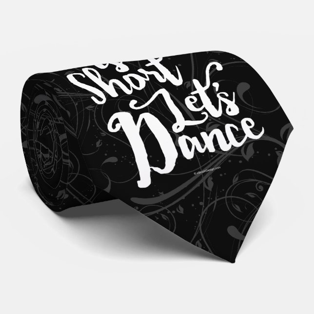 Life Is Short Let’s Dance Tie (Rolled)