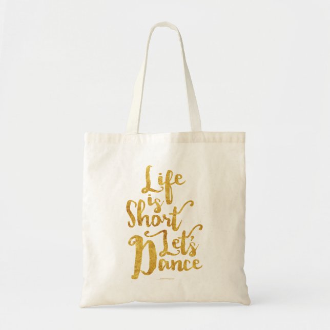 Life Is Short Let’s Dance Tote Bag (Front)