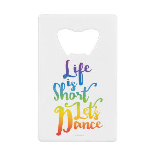 Life Is Short Let’s Dance Wallet Bottle Opener
