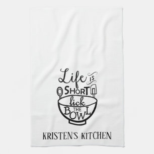 Life is Short Lick Bowl Personalize Kitchen Towel