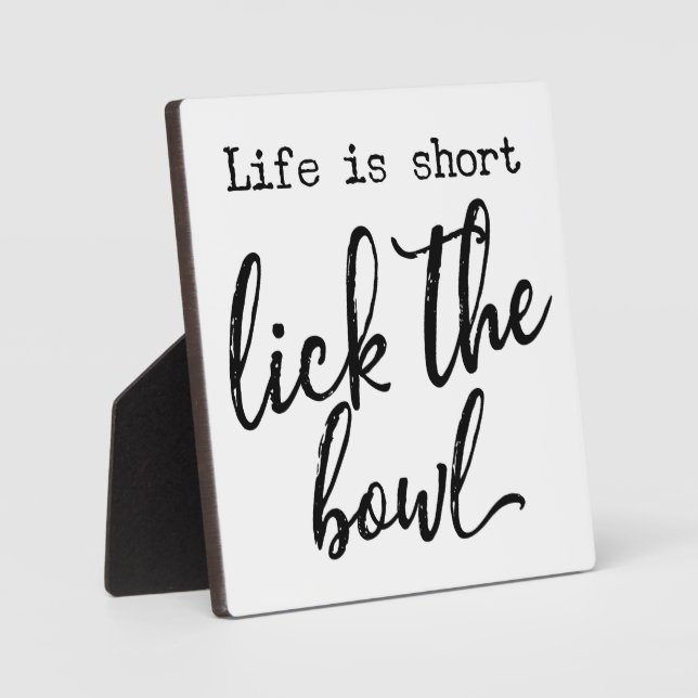 Life is short lick the bowl Farmhouse Sign Plaque (Front)