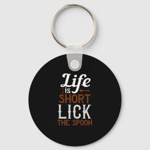 Life Is Short Lick The Spoon Keychain
