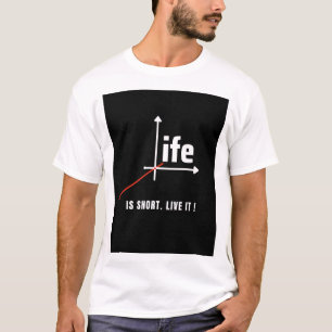 Life is short. live it! T-Shirt