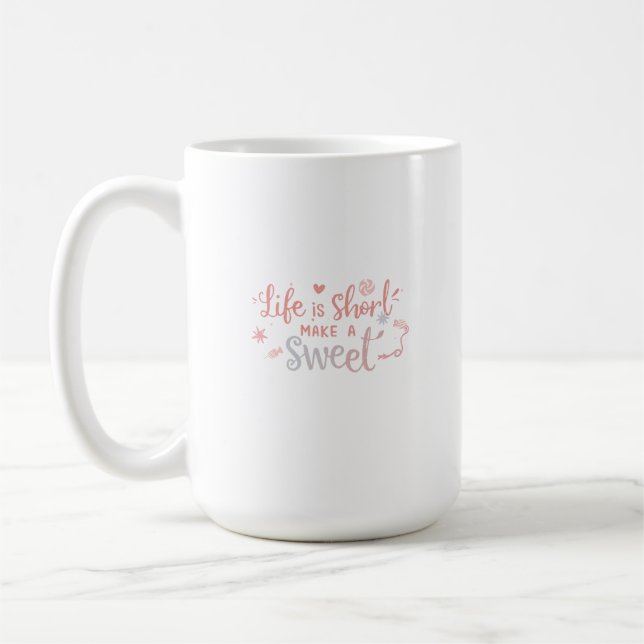 Life Is Short, Make It Sweet  Coffee Mug (Left)