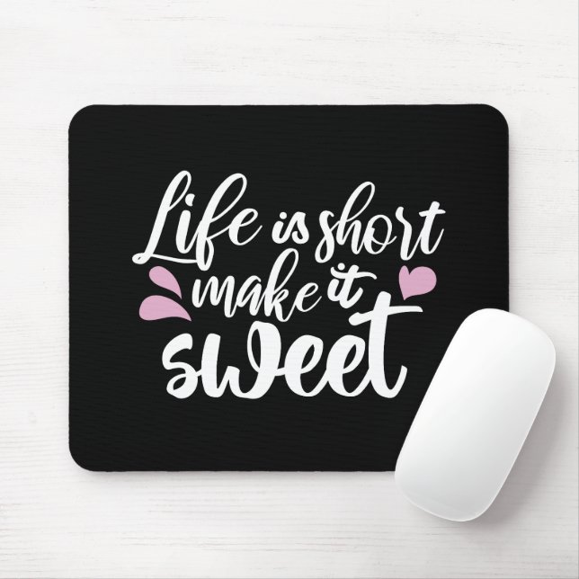 Life is Short, Make It Sweet II - Motivational Mouse Pad (With Mouse)