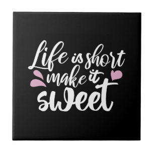 Life is Short, Make It Sweet II - Motivational Tile