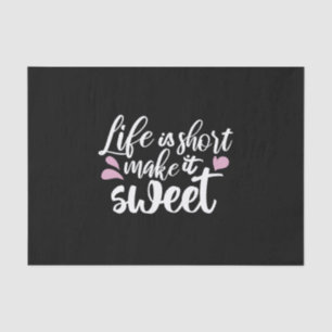 Life is Short, Make It Sweet II - Motivational Tissue Paper