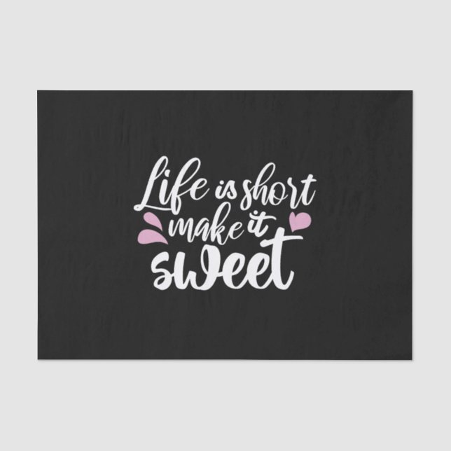 Life is Short, Make It Sweet II - Motivational Tissue Paper (Front)