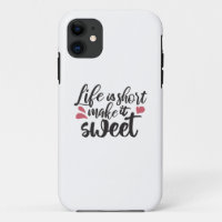 Life is Short, Make It Sweet - Inspirational Quote