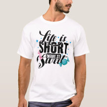 Life Is Short Make It Sweet T-Shirt, Tee