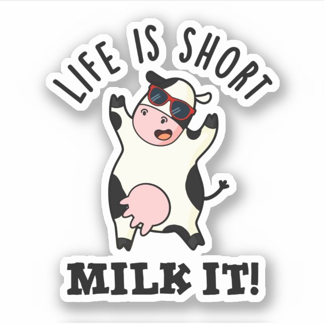 Life Is Short Milk It Funny Cow Pun  (Front)