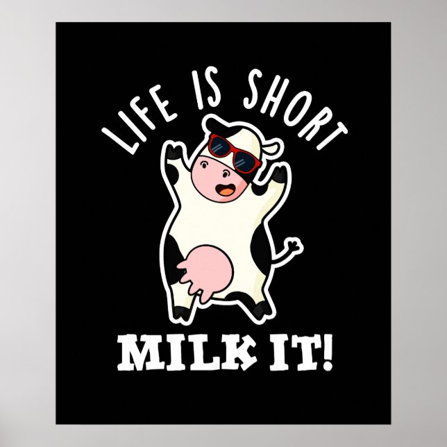 Life Is Short Milk It Funny Cow Pun Dark BG Poster (Front)