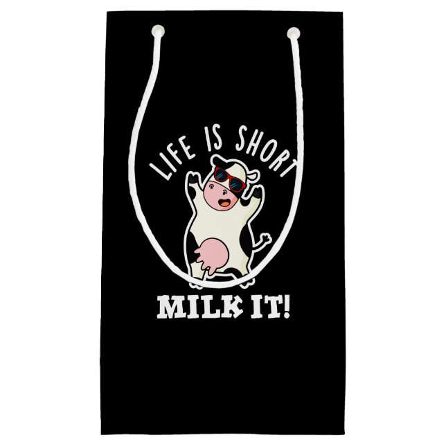 Life Is Short Milk It Funny Cow Pun Dark BG Small Gift Bag (Front)