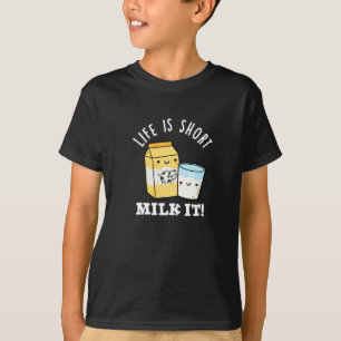 LIfe Is Short Milk It Funny Drink Pun Dark BG T-Shirt