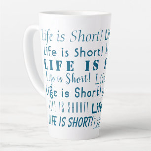 "Life is Short" Motivational Ocean Blue Typography Latte Mug