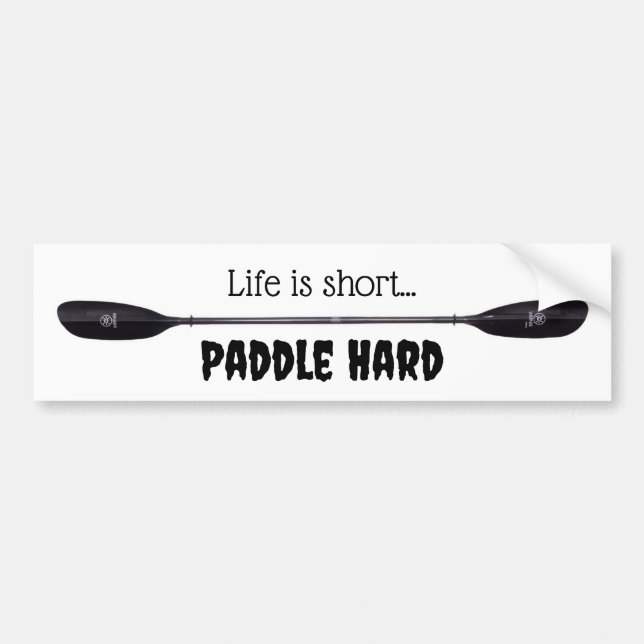 Life is Short...Paddle Hard Bumper Sticker (Front)