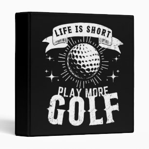 Life is Short. Play More Golf Binder
