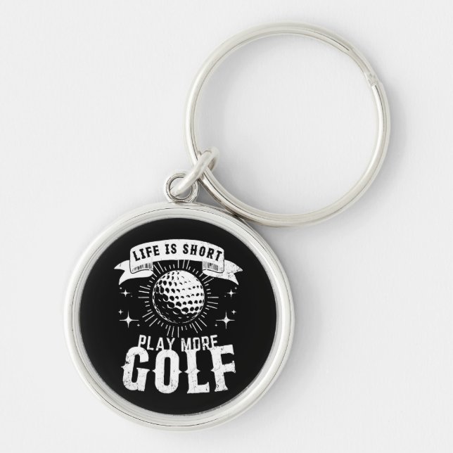 Life is Short. Play More Golf Keychain (Front)