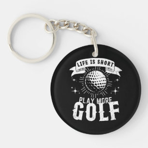 Life is Short. Play More Golf Keychain
