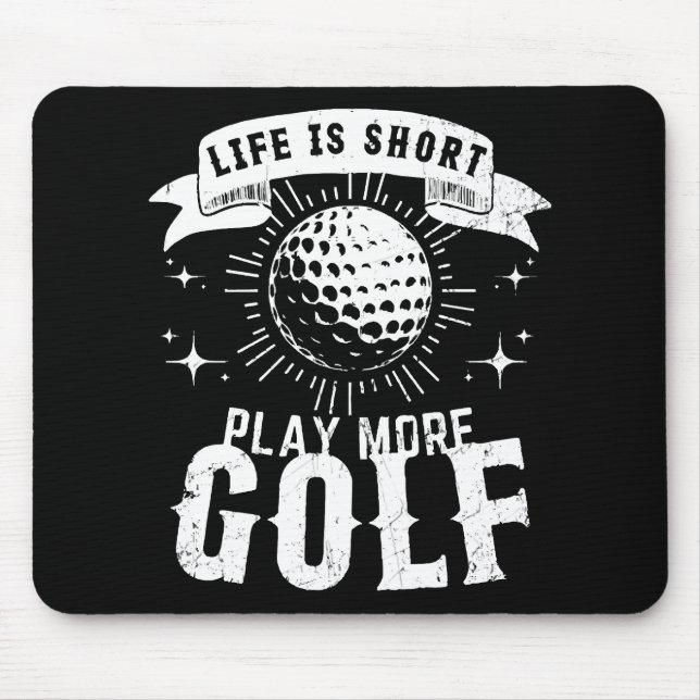 Life is Short. Play More Golf Mouse Pad (Front)