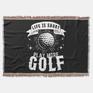 Life is Short. Play More Golf Throw Blanket