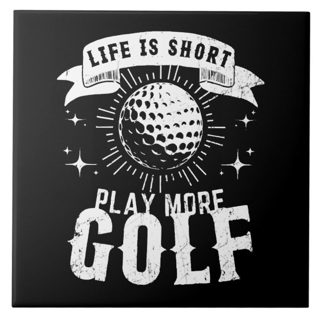 Life is Short. Play More Golf Tile (Front)