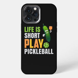 Life Is Short Play Pickleball Cute Pickle Ball iPhone 13 Pro Max Case