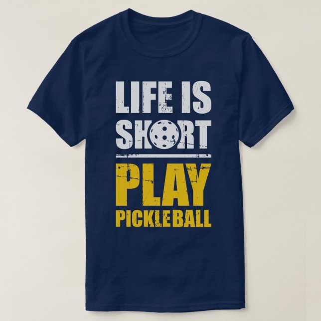 Life is short play pickleball T-Shirt (Design Front)