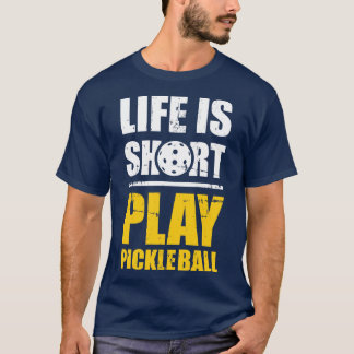 Life is short play pickleball T-Shirt