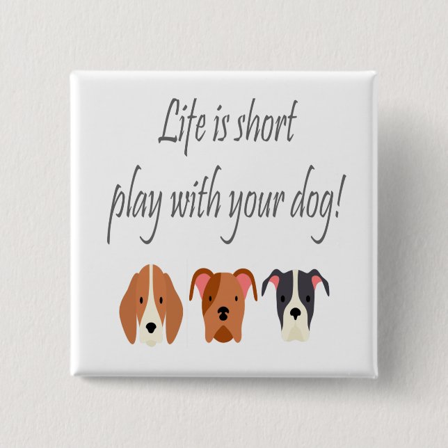 Life is Short Play with Your Dog Quote 2 Inch Square Button (Front)
