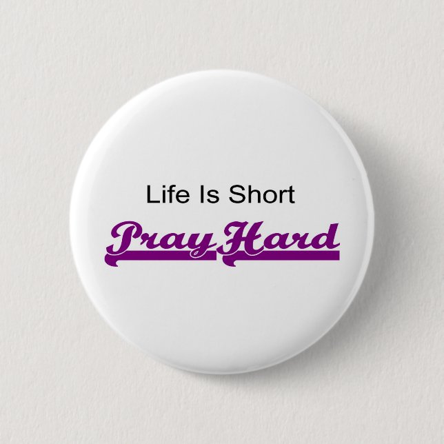 Life is short, Pray hard christian gift 2 Inch Round Button (Front)