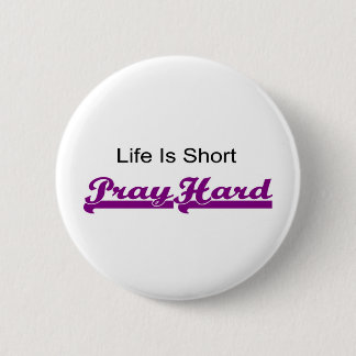 Life is short, Pray hard christian gift 2 Inch Round Button