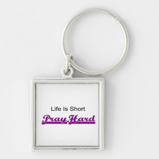Life is short, Pray hard christian gift Keychain