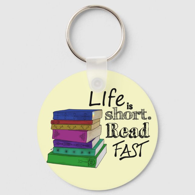 Life is Short. Read Fast. Keychain (Front)
