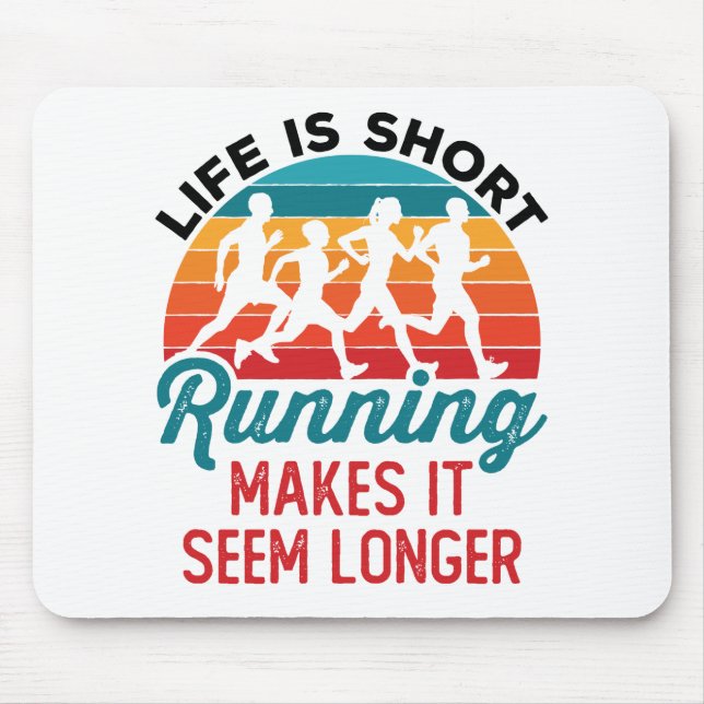 Life is Short Running Makes It Seem Longer Mouse Pad (Front)