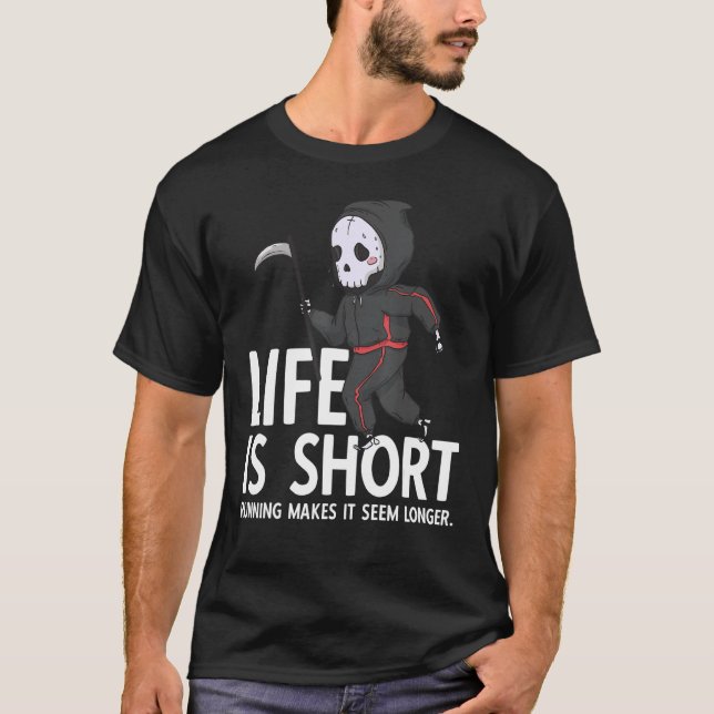 Life Is Short Running Makes It Seem Longer T-Shirt (Front)