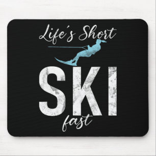 Life Is Short Ski Fast Water Ski Mouse Pad