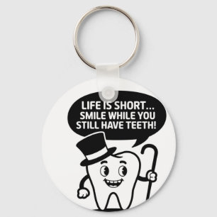 Life is short… Smile while you still have  Keychain